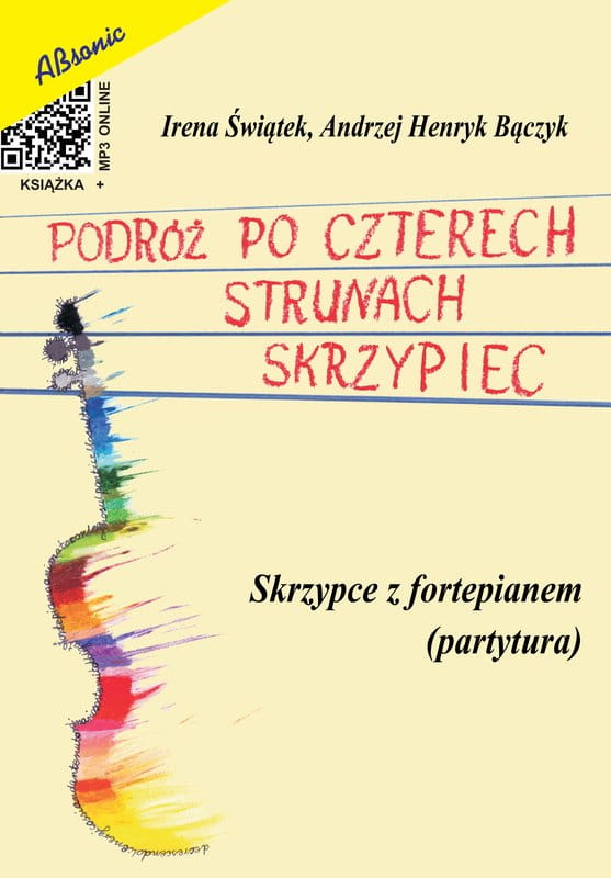 Irena Świątek, Andrzej Henryk Bączyk: Podróż po czterech strunach skrzypiec (+ mp3 online) - partytura - nuty na skrzypce z fortepianem