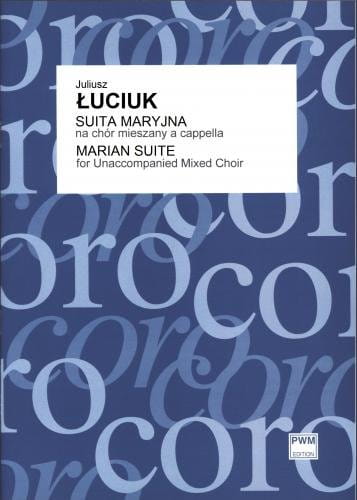 Juliusz Łuciuk: Suita Maryjna na chór mieszany a cappella (partytura studyjna)