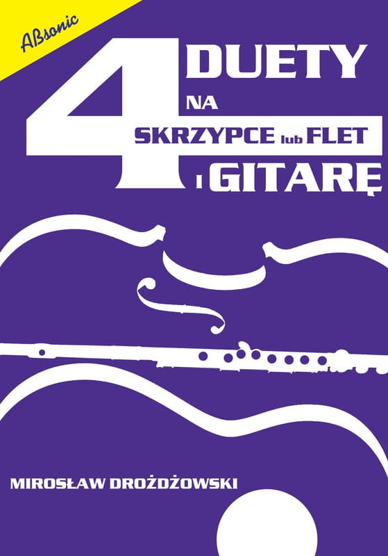 Mirosław Drożdżowski: 4 duety na skrzypce lub flet i gitarę