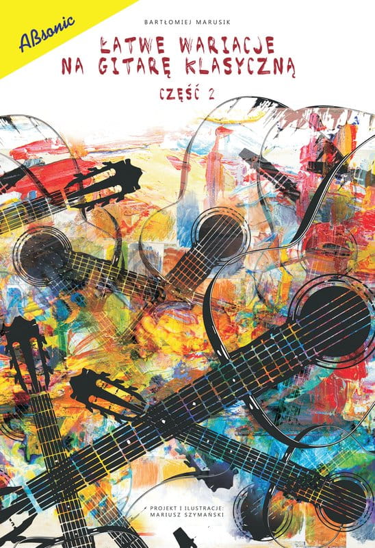 Bartłomiej Marusik: Łatwe wariacje na gitarę klasyczną 2 - nuty na gitarę