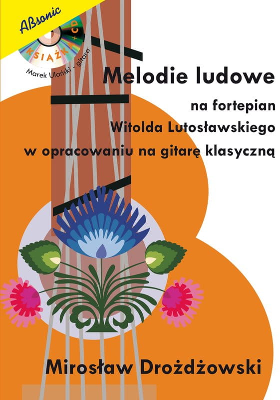 Mirosław Drożdżowski: Melodie ludowe na fortepian Witolda Lutosławskiego w opracowaniu na gitarę klasyczną (+ mp3 online)