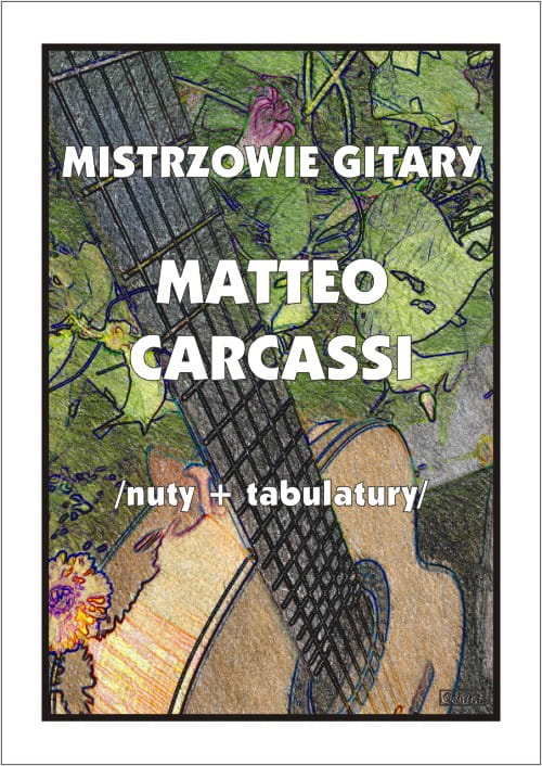 Mistrzowie gitary: Matteo Carcassi - nuty na gitarę klasyczną z tabulaturami