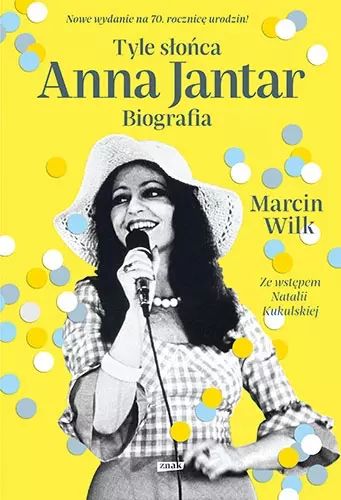 Marcin Wilk: Tyle słońca - Anna Jantar - biografia artystki
