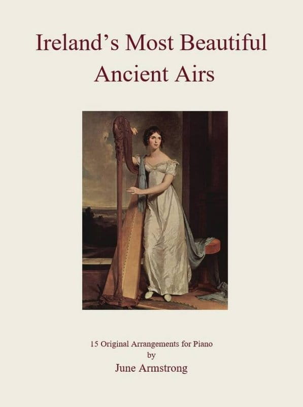June Armstrong: Ireland's Most Beautiful Ancient Airs - 15 Original Arrangments for Piano - Grades 4-7 - nuty na fortepian