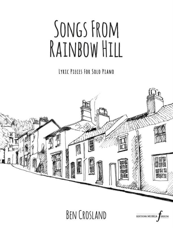 Ben Crosland: Songs from Rainbow Hill - Lyric Pieces for Solo Piano - pieśni z tęczowego wzgórza - nuty na fortepian