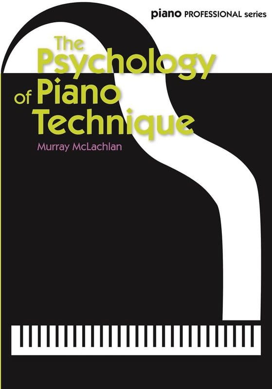 Murray McLachlan: The Psychology of Piano Technique - podręcznik dla pianistów i nauczycieli