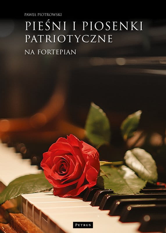 Paweł Piotrowski: Pieśni patriotyczne - nuty na fortepian