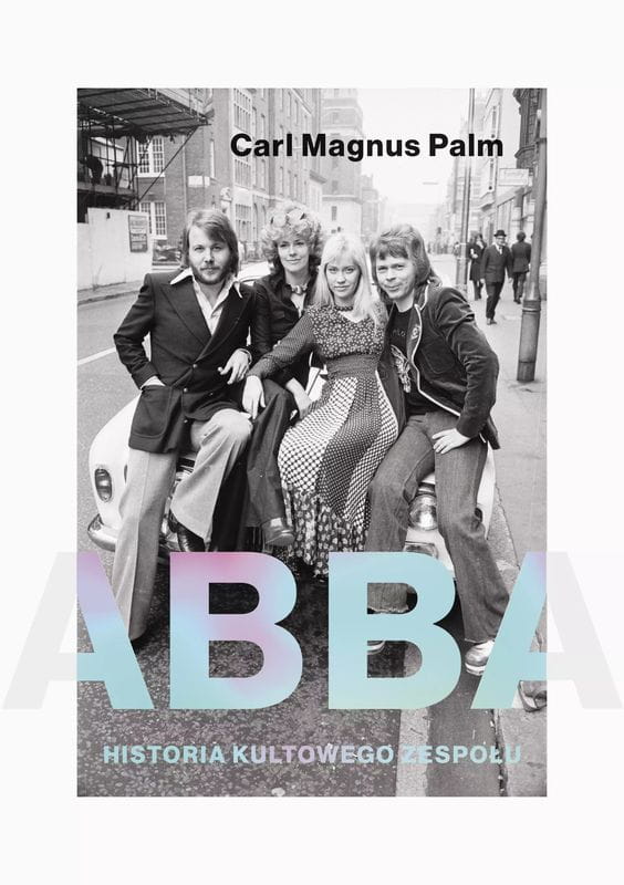 Carl Magnus Palm: Abba - historia kultowego zespołu