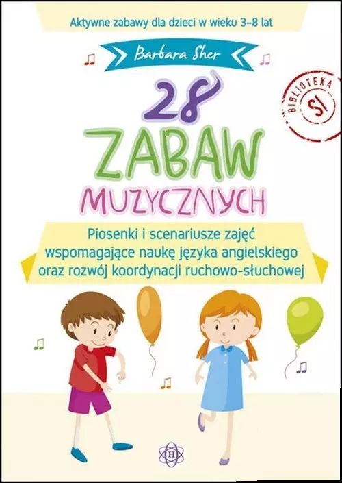 Barbara Sher: 28 zabaw muzycznych - piosenki i scenariusze zajęć