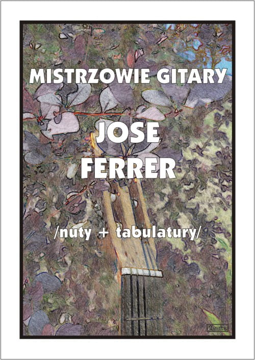 Mistrzowie gitary: Jose Ferrer - nuty na gitarę klasyczną z tabulaturami