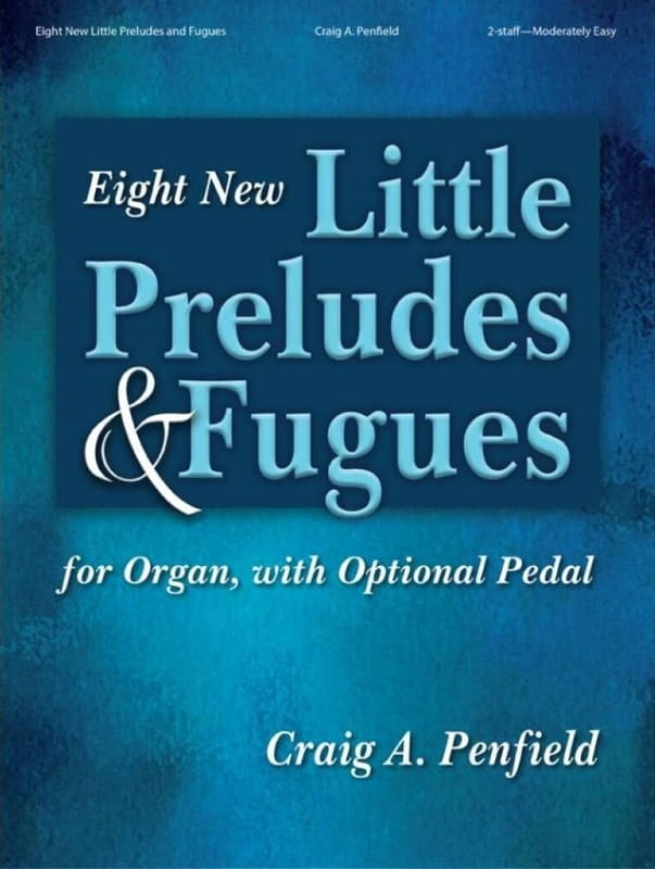 Craig A. Penfield: Eight New Little Preludes and Fugues for Organ with Optional Pedal - nuty na organy