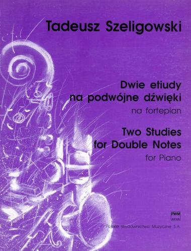 Tadeusz Szeligowski: Dwie etiudy na podwójne dźwięki na fortepian
