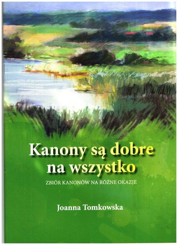 Joanna Tomkowska: Kanony są dobre na wszystko - zbiór kanonów na różne okazje