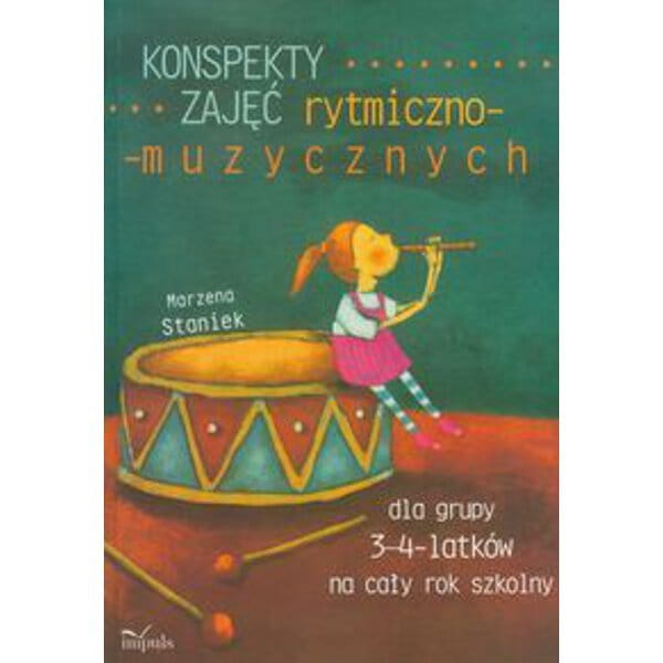 Konspekty zajęć rytmiczno-muzycznych dla grupy 3-4 latków na cały rok szkolny - Marzena Staniek