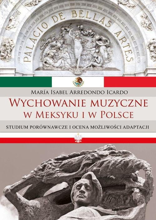 Wychowanie muzyczne w Meksyku i w Polsce - studium porównawcze - Maria Isabel Arredondo Icardo