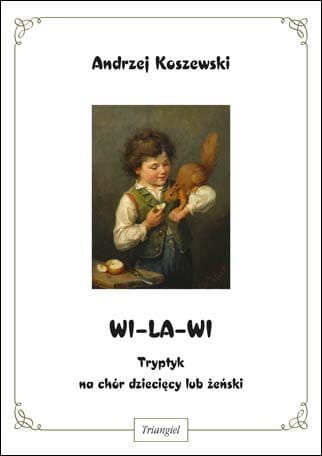 Andrzej Koszewski: Wi–La–Wi - tryptyk na chór dziecięcy lub żeński
