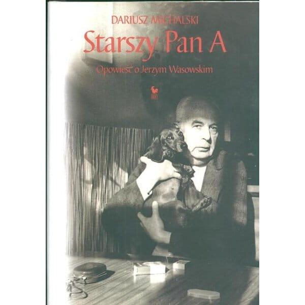 Starszy Pan A. Opowieść o Jerzym Wasowskim - Dariusz Michalski