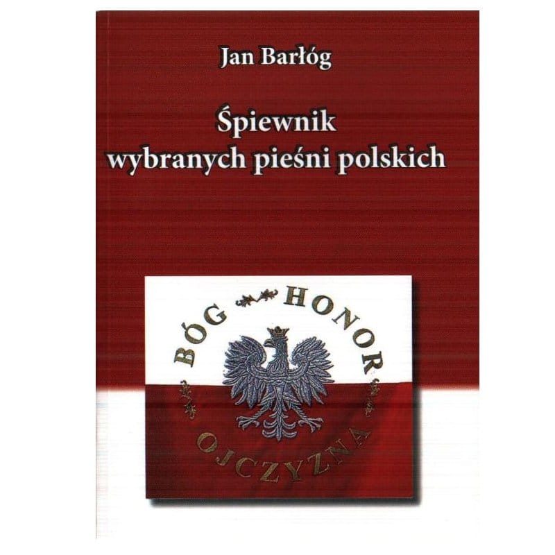 Śpiewnik wybranych pieśni polskich - Jan Barłóg