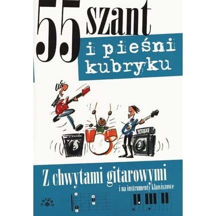 55 szant i pieśni kubryku - śpiewnik z chwytami gitarowymi i na keyboard - Maciej Miętus