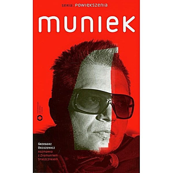 Muniek. Z Zygmuntem Staszczykiem rozmawia Zygmunt Staszczyk, Grzegorz Brzozowicz