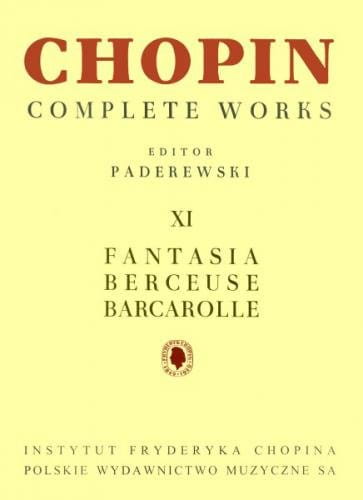 Fryderyk Chopin: Complete Works (Ignacy Jan Paderewski) tom XI - Fantazja, Berceuse, Barkarola na fortepian