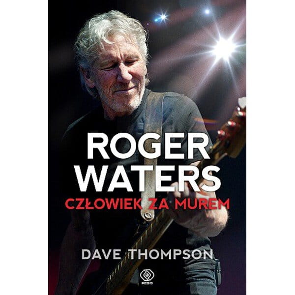Roger Waters - Człowiek za murem - Dave Thompson