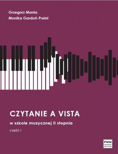 Grzegorz Mania, Monika Gardoń-Preinl: Czytanie a vista w szkole muzycznej II stopnia cz. 1