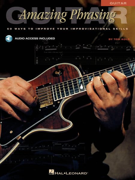 Amazing Phrasing for Guitar - Tom Kolb - 50 sposobów na ulepszenie umiejętności improwizacji (+ audio online)