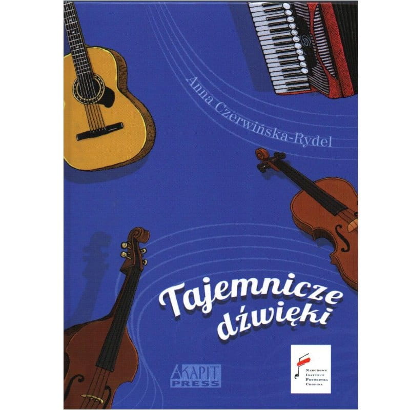 Tajemnicze dźwięki - bajka o instrumentach muzycznych - Anna Czerwińska-Rydel