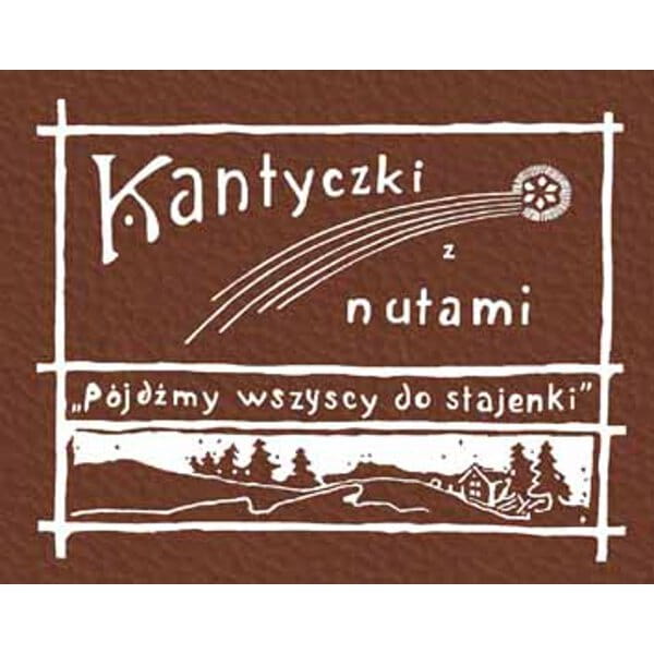 Kantyczki z nutami - pójdźmy wszyscy do stajenki - Jan Kaszycki
