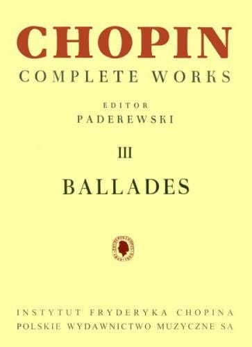 Fryderyk Chopin: Complete Works (Ignacy Jan Paderewski) - III Ballady na fortepian