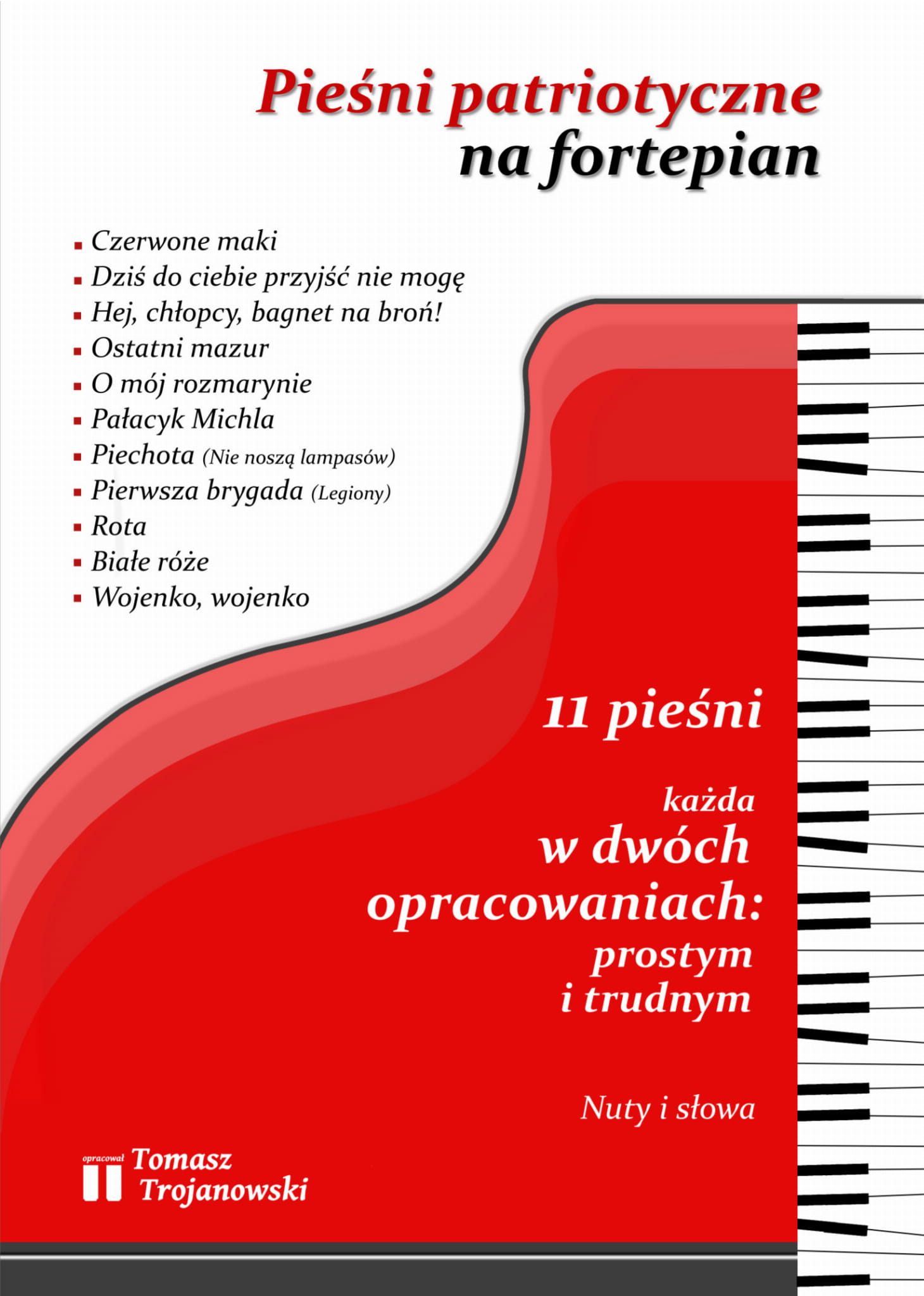 Pieśni patriotyczne - 11 pieśni w dwóch opracowaniach - Tomasz Trojanowski - nuty na fortepian