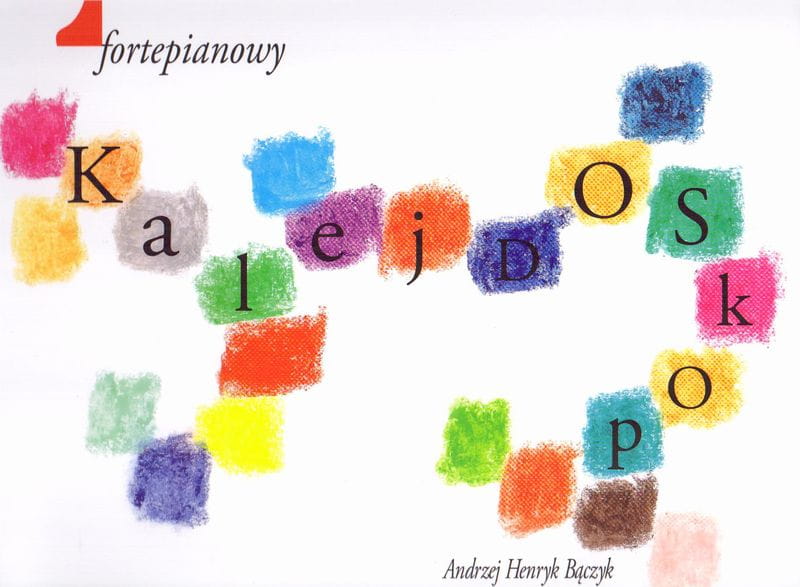 Andrzej Henryk Bączyk: Fortepianowy kalejdoskop (+ płyta CD) - miniatury na fortepian dla dzieci