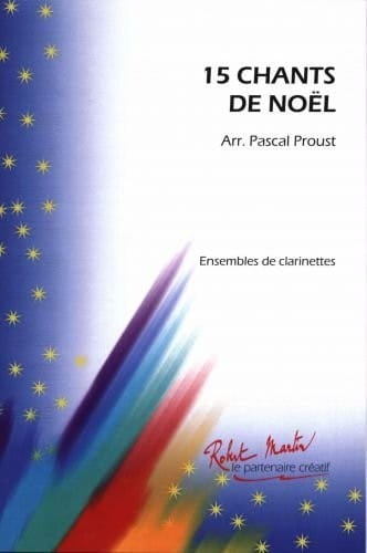 Pascal Proust: 15 Chants de Noel - Ensembles de Clarinettes - kolędy i pieśni na Boże Narodzenie na zespół klarnetowy
