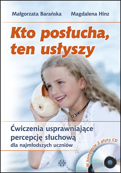 Kto posłucha, ten usłyszy - ćwiczenia usprawniające percepcję słuchową dla najmłodszych uczniów (+ 2 płyty CD) - Małgorzata Barańska, Magdalena Hinz