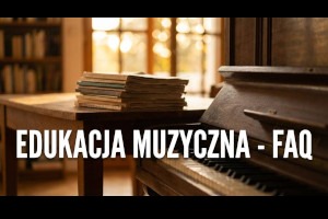 FAQ – najczęstsze pytania dotyczące organizacji edukacji muzycznej