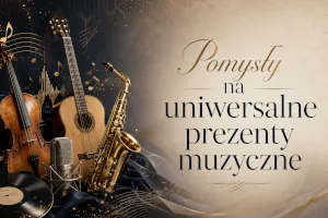 Uniwersalne pomysły na prezenty muzyczne