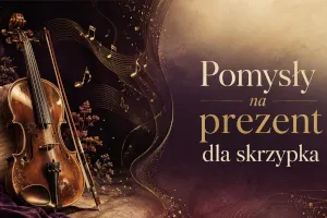 Prezent dla skrzypka – pomysły od smyczka po akcesoria